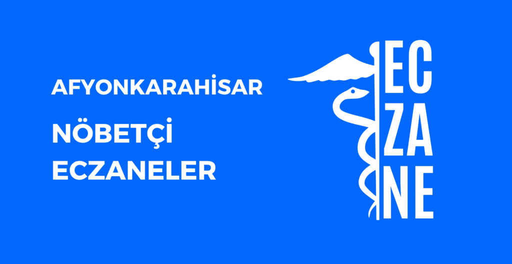 Afyonkarahisar Hangi Eczane Nöbetçi