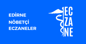 Edirne Hangi Eczane Nöbetçi