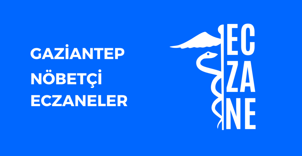 Gaziantep Hangi Eczane Nöbetçi