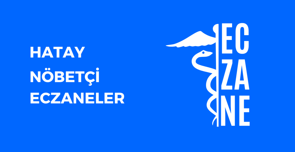 Hatay Hangi Eczane Nöbetçi