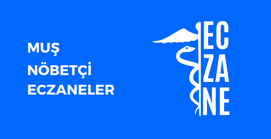 Muş Hangi Eczane Nöbetçi