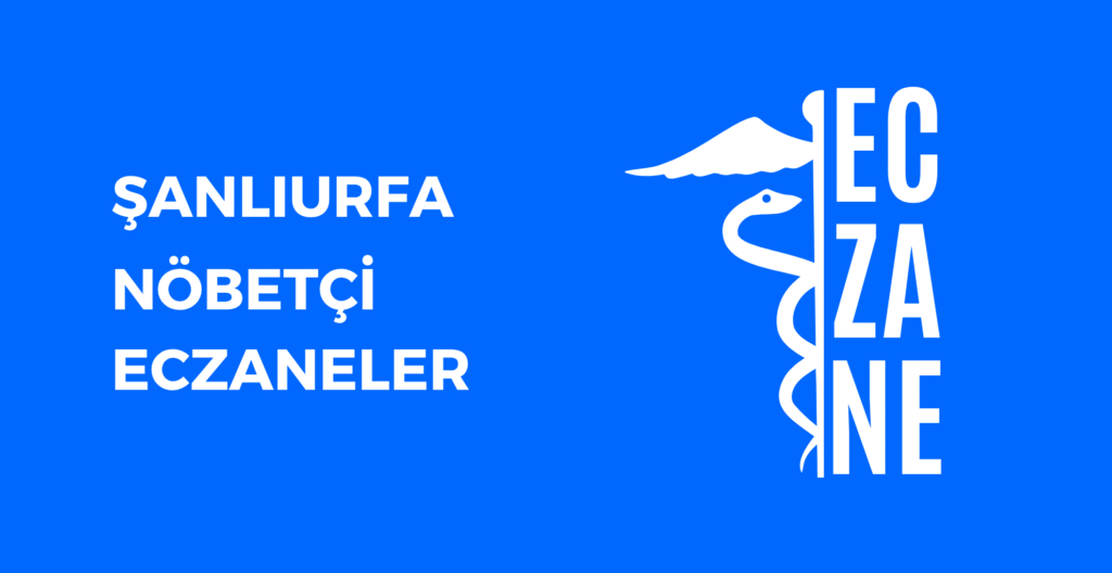 Şanlıurfa Hangi Eczane Nöbetçi