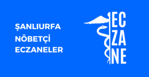 Şanlıurfa Hangi Eczane Nöbetçi